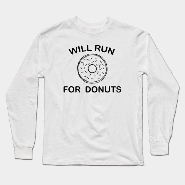 Will Run for Donuts Long Sleeve T-Shirt by TheMoonlitPorch